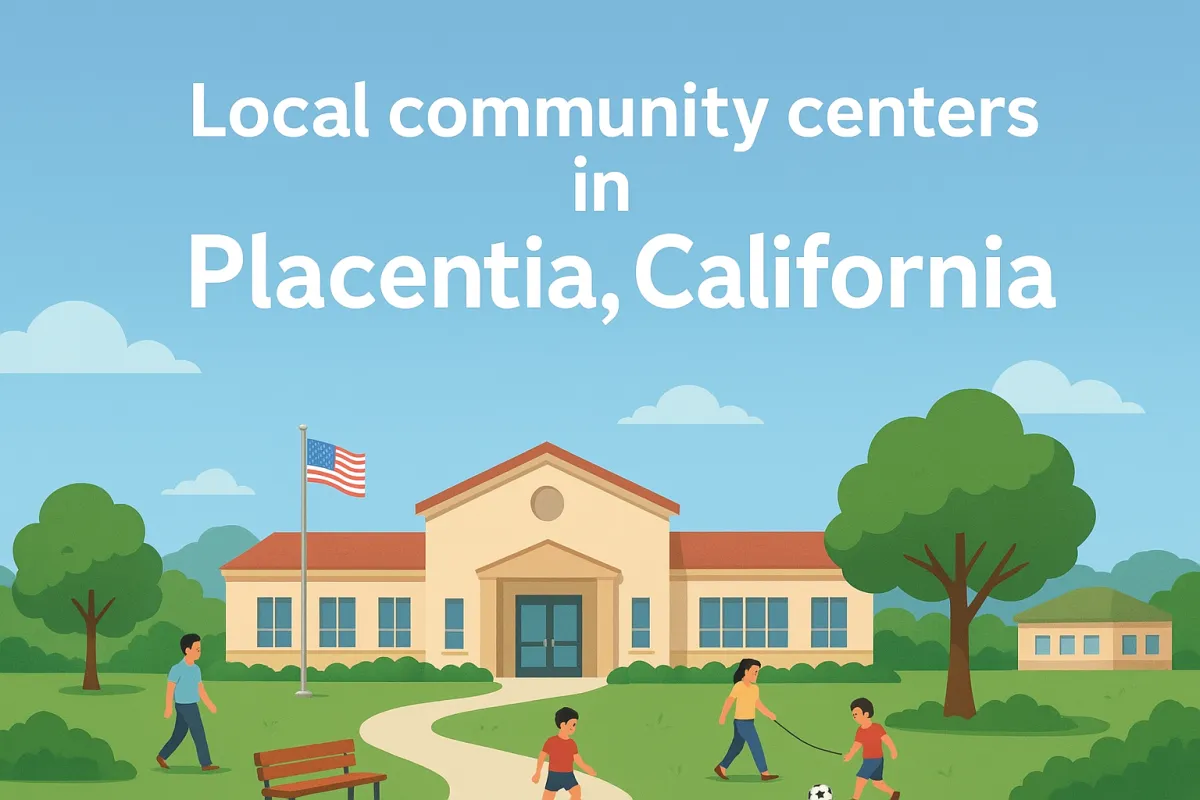Local community centers in placentia California