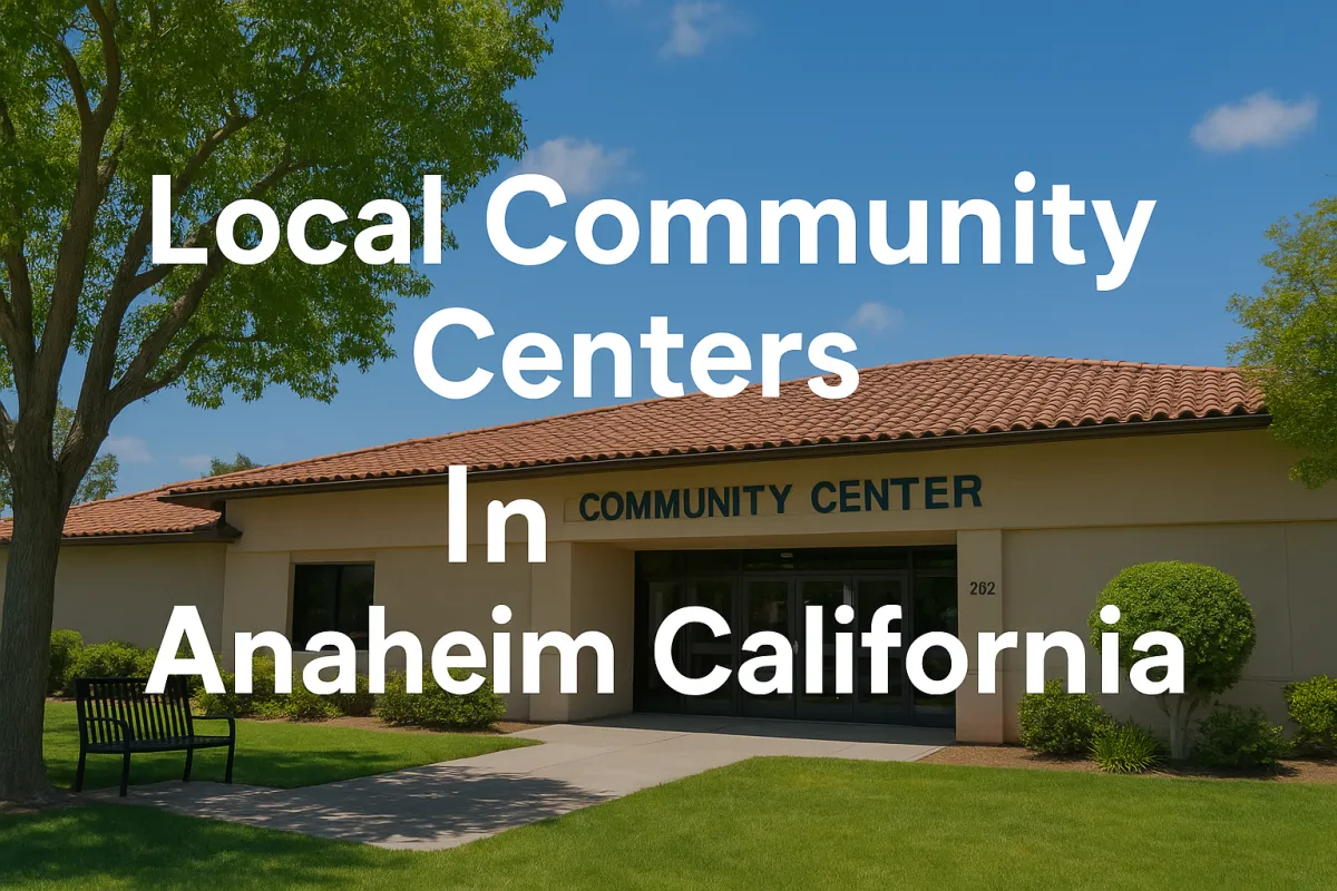 Local community centers in anaheim California