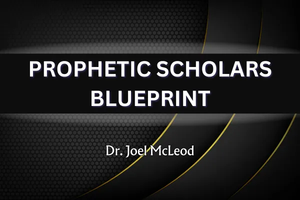 Prophetic Scholars Blueprint #6