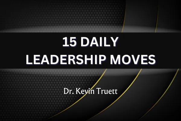 15 Daily Leadership Moves