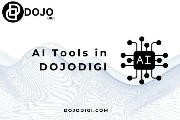 All About AI Tools in DOJODIGI