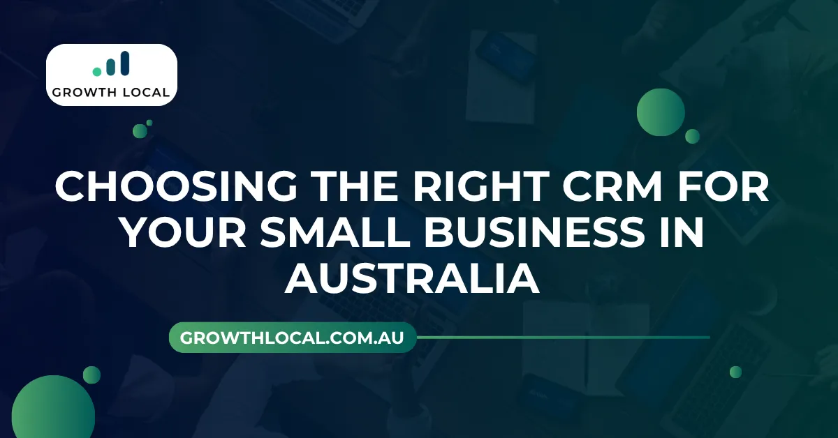 Choosing the Right CRM for Your Small Business in Australia