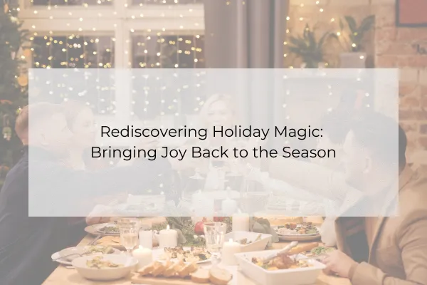 Simplify your Holidays: Meaningful Traditions for more Joy