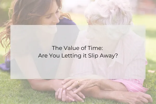The Value of Time: Are You Letting it Slip Away?