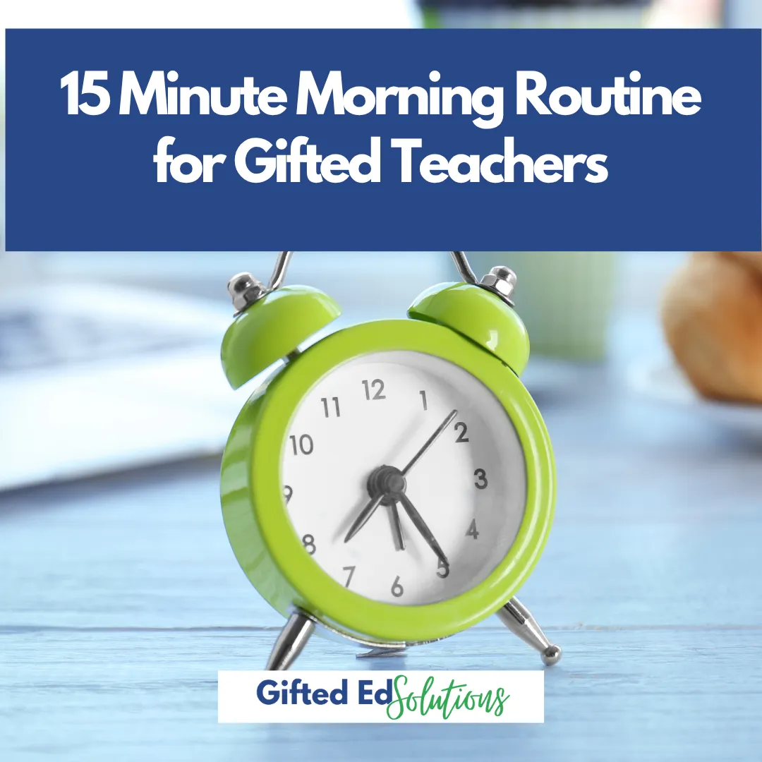 15-Minute Morning Routine for Gifted Teachers (with Free Template)