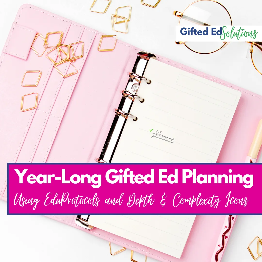 Year-Long Planning for Gifted Education with Depth & Complexity and EduProtocols