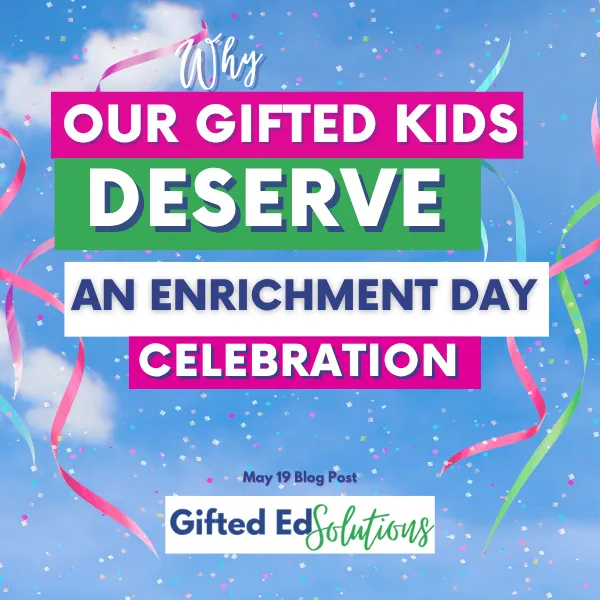 Why Our Gifted Kids Deserve an Enrichment Day Celebration