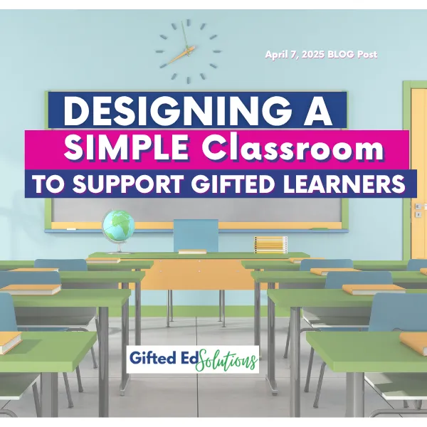 Designing a Simple Classroom That Supports Gifted Learners