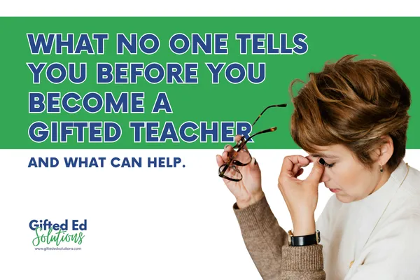 A tired teacher rubs her eyes while holding glasses, with text reading “What No One Tells You Before You Become a Gifted Teacher — and What Can Help.” Gifted Ed Solutions logo is shown below.