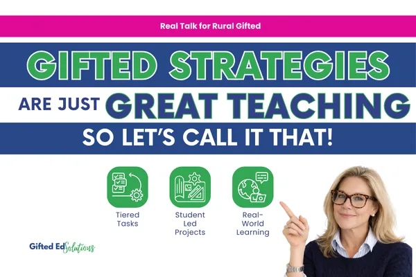 Gifted Strategies are Just Great Teaching. So, Let's Call It That.