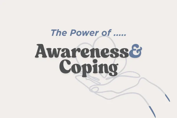 The Power of Awareness and Coping