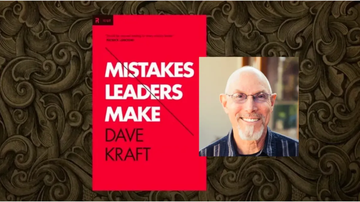 Dave Kraft on Mistakes That Can Destroy Leadership