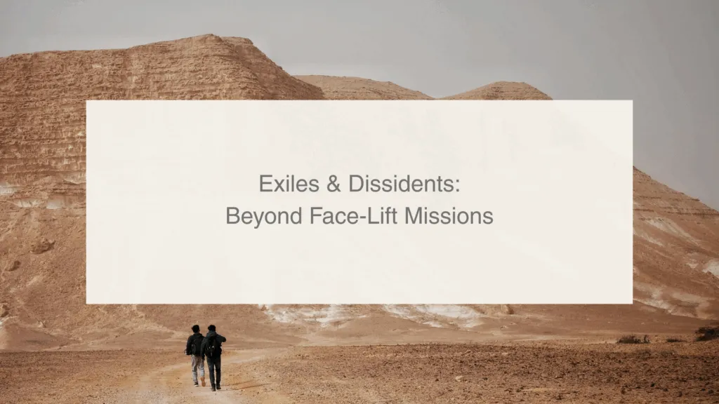 10-Exiles & Dissidents: Beyond Face-Lift Missions