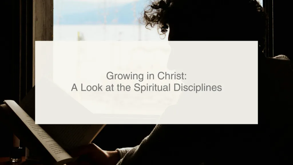 Growing in Christ: A Look at the Spiritual Disciplines