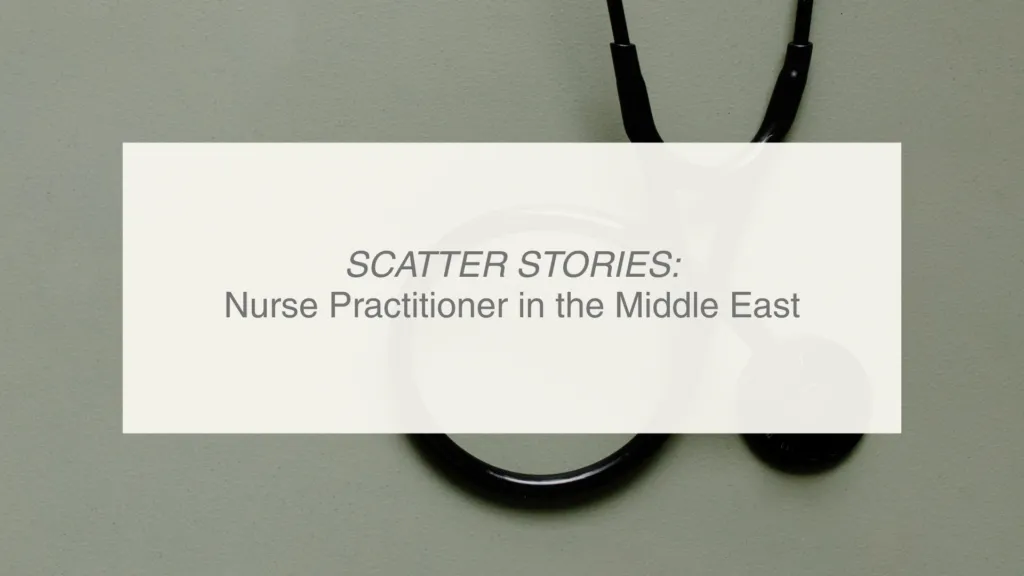 SCATTER STORIES: Nurse Practitioner in the Middle East