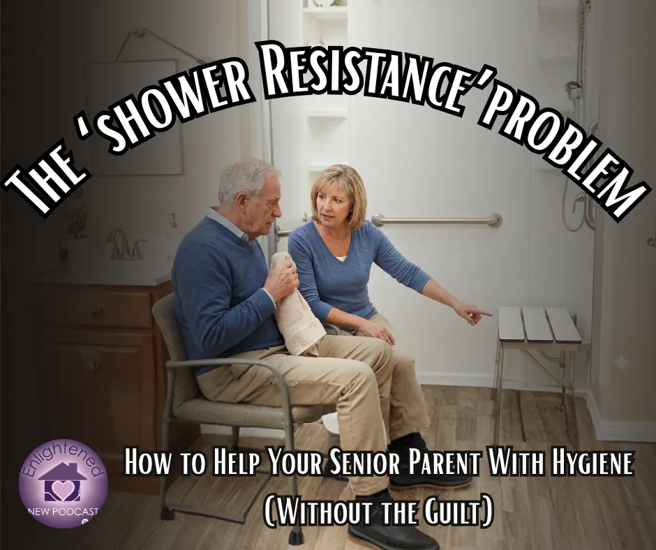 The ‘Shower Resistance’ Problem: How to Help Your Senior Parent With Hygiene (Without the Guilt)