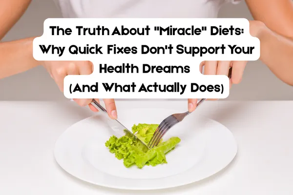 Person using a knife and fork to eat a small portion of lettuce on a large plate, with text overlay: “The Truth About ‘Miracle’ Diets: Why Quick Fixes Don’t Support Your Health Dreams (And What Actually Does)”