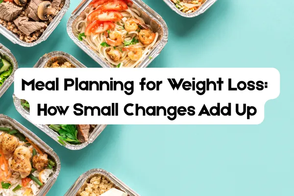 Healthy meal prep containers with shrimp, vegetables, and grains, with text overlay: Meal Planning for Weight Loss – How Small Changes Add Up