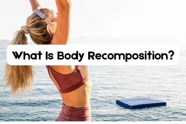 What Is Body Recomposition?