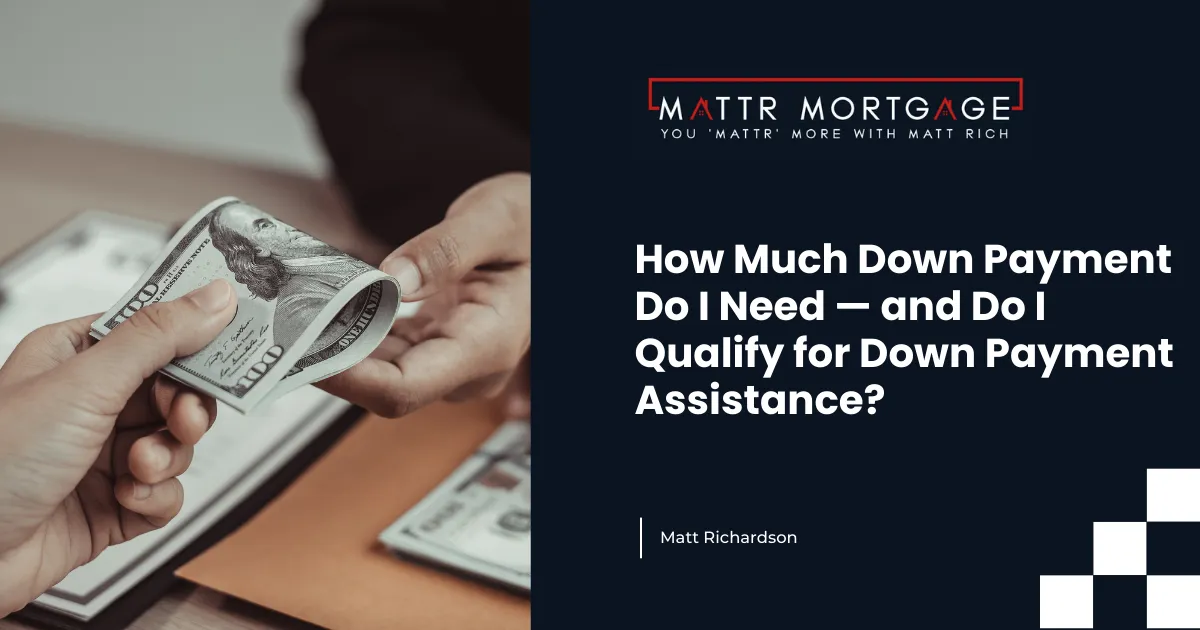 How Much Down Payment Do I Need — and Do I Qualify for Down Payment Assistance?