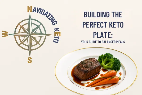 Building the Perfect Keto Plate: Your Guide to Balanced Meals