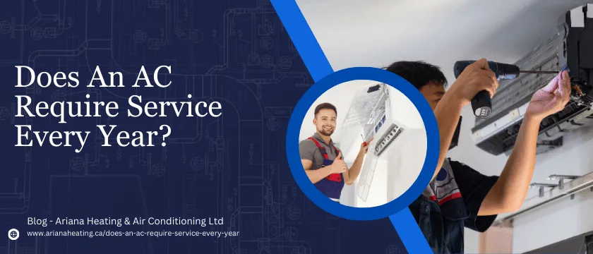 DOES AN AC REQUIRE SERVICE EVERY YEAR?

