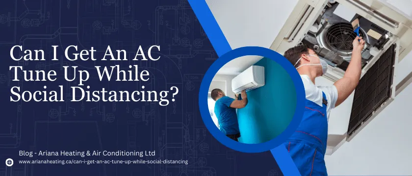 CAN I GET AN AC TUNE-UP WHILE SOCIAL DISTANCING?