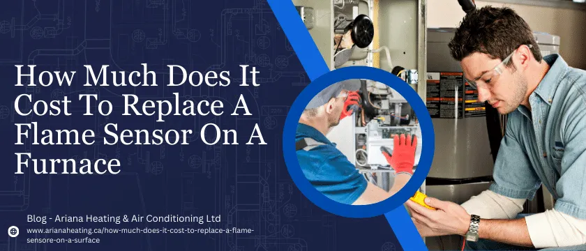 How Much Does It Cost To Replace A Flame Sensor On A Furnace?