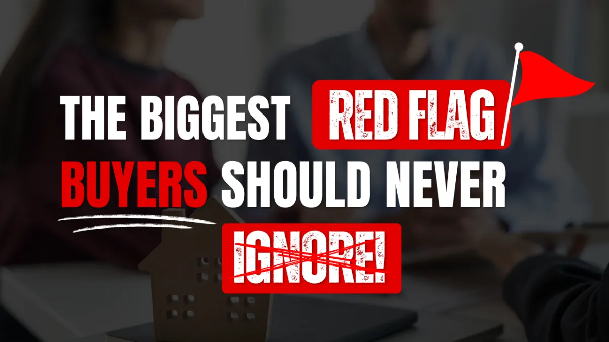 The Biggest Red Flags Buyers Should Never Ignore
