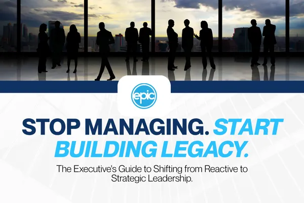 Stop Managing. Start Building: The Executive Shift from Firefighting to Leadership Legacy
