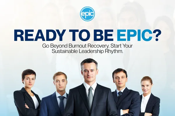 Lead Better. Feel Better. Be EPIC.: Creating the Leadership Rhythm That Lasts