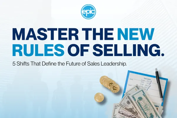 The Future of Sales Leadership Is EPIC: Rewriting the Rules of High-Performance Selling