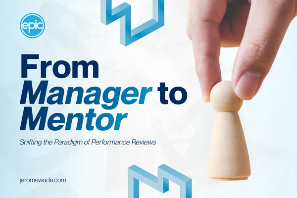 From Manager to Mentor: Shifting the Paradigm of Performance Reviews