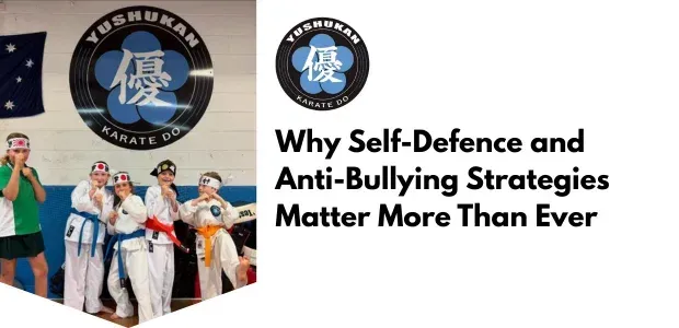 Why Self-Defence and Anti-Bullying Strategies Matter More Than Ever