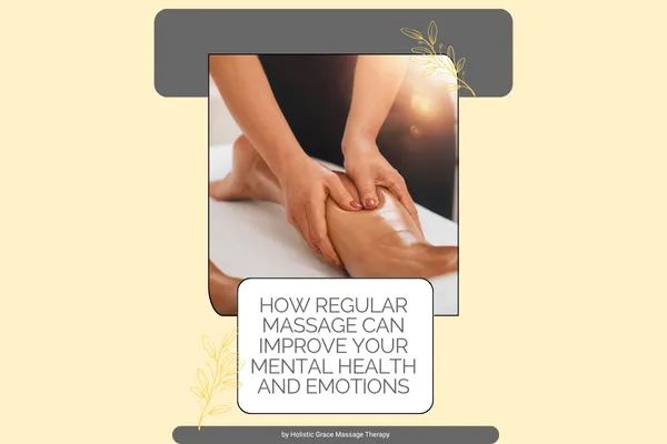 How Regular Massage Can Improve Your Mental Health and Emotional Well-Being