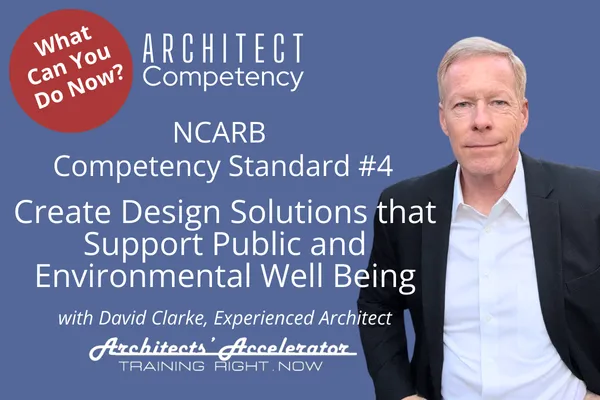 NCARB Competency Standard #4: Create Design Solutions that Support Public and Environmental Well Being
