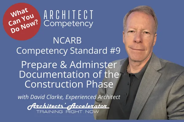 NCARB Competency Standard 9 Prepare & Adminster Documentation of the Construction Phase
