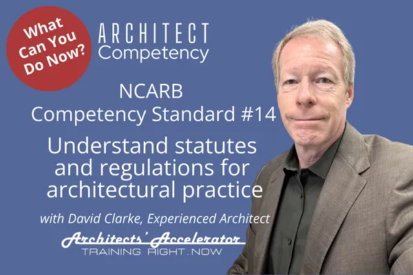 NCARB Competency Standard 14 Understand statutes and regulations for architectural practice within U.S. jurisdictions to provide services legally