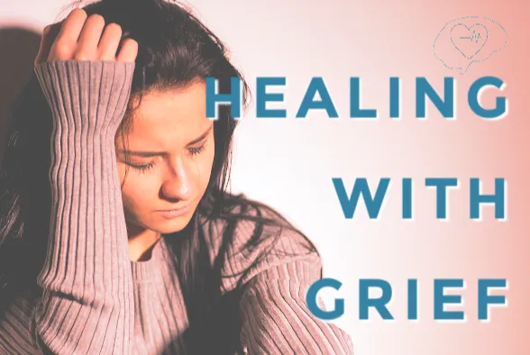 Healing with Grief