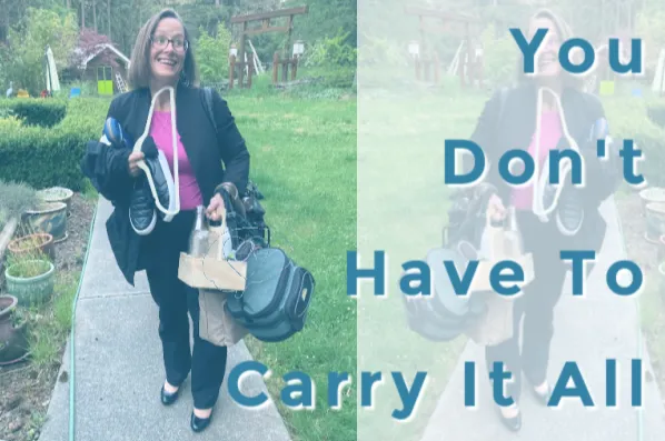 You Don’t Have To Carry It All