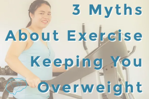 3 Myths About Exercise That Are Keeping You Overweight