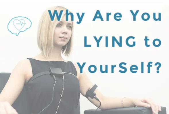 Why Are You Lying To Yourself?