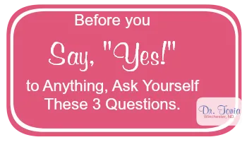 3 Questions to Ask Yourself Before You Say Yes to Anything