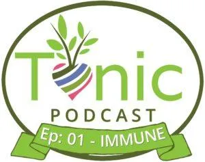 TONIC PODCAST - Ep 01 - What You Need to Know about Supporting Your Immune System