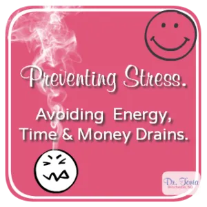 Preventing Stress: Avoiding Energy, Time & Money Drains.