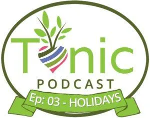 TONIC PODCAST – Ep 03 – Staying Healthy over the Holidays