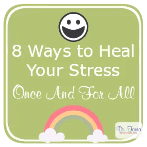 8 Ways to Heal your Stress Once and For All