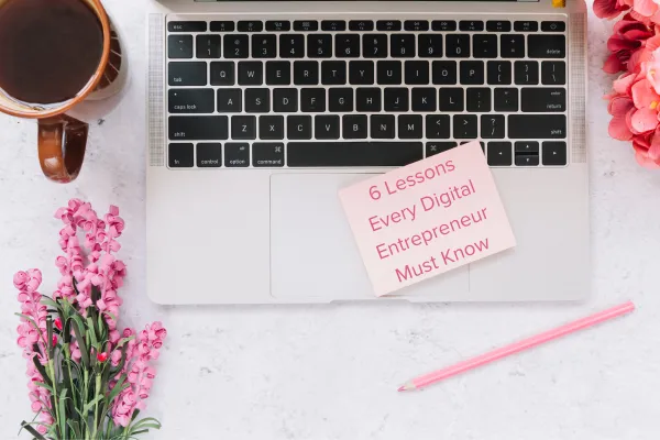 6 Lessons I Wish I Knew Before Starting My Digital Business (Affiliate Marketing Tips Included)