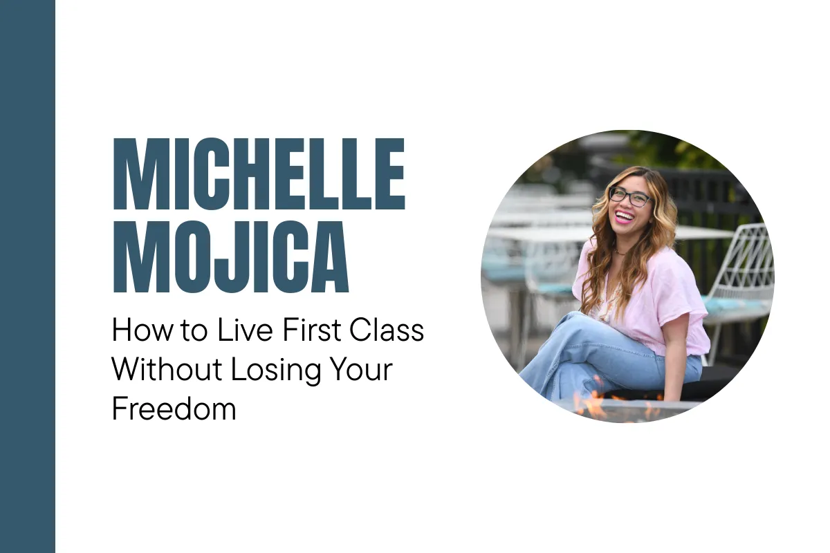 Michelle Mojica: How to Live First Class Without Losing Your Freedom