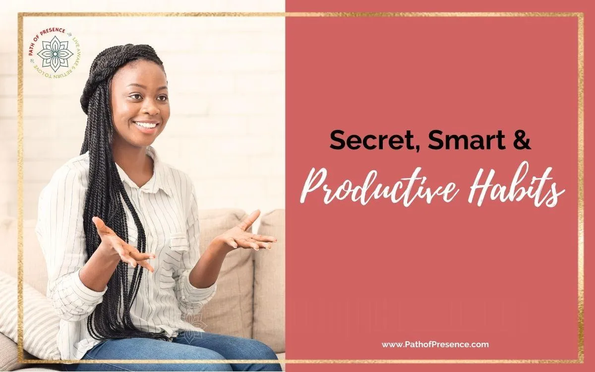 10 Secret, Smart and Productive Habits You Need to Have